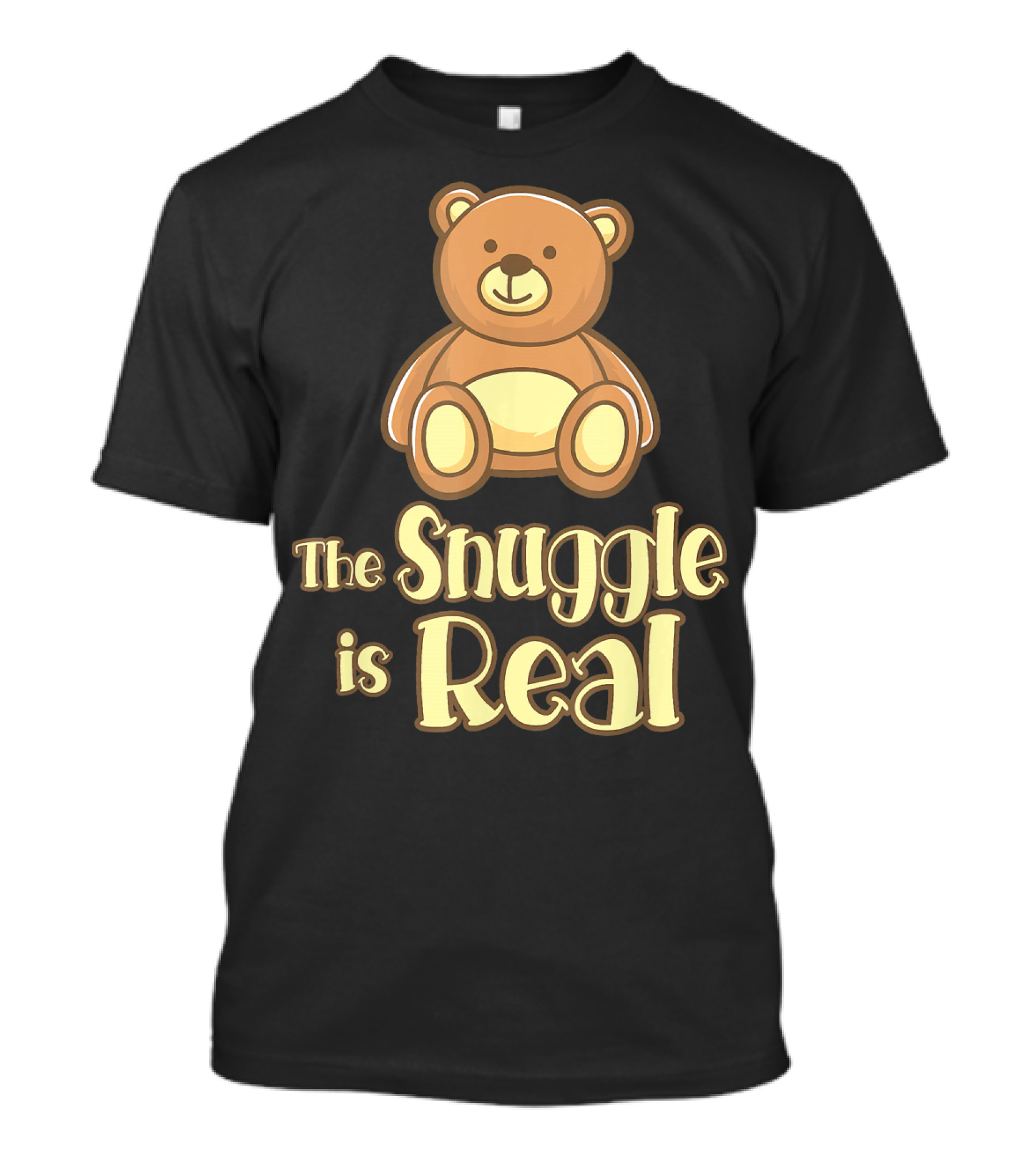 The Snuggle Is Real Teddy Bear Cute T-Shirt