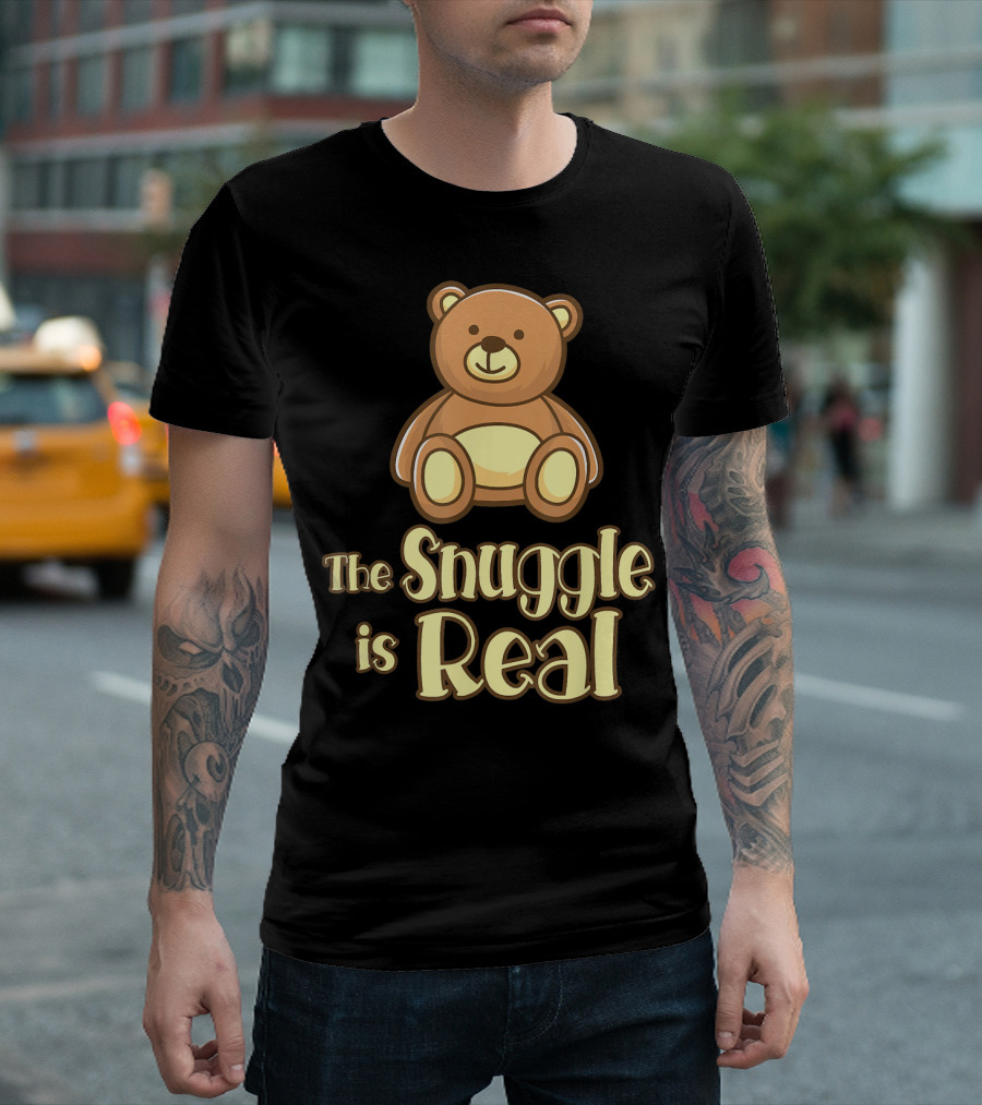 The Snuggle Is Real Teddy Bear Cute T-Shirt