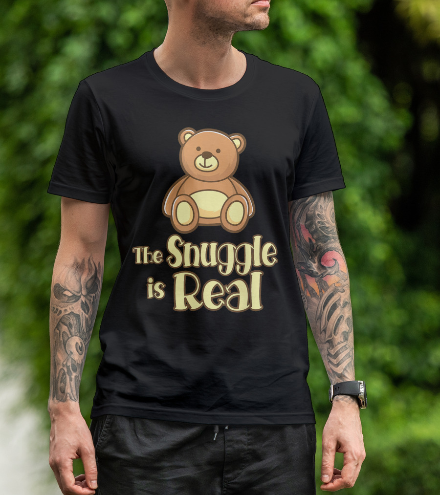 The Snuggle Is Real Teddy Bear Cute T-Shirt