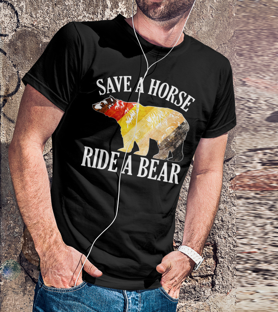 Save A Horse Ride A Bear Outdoor Adventure Wildlife Humor T-Shirt