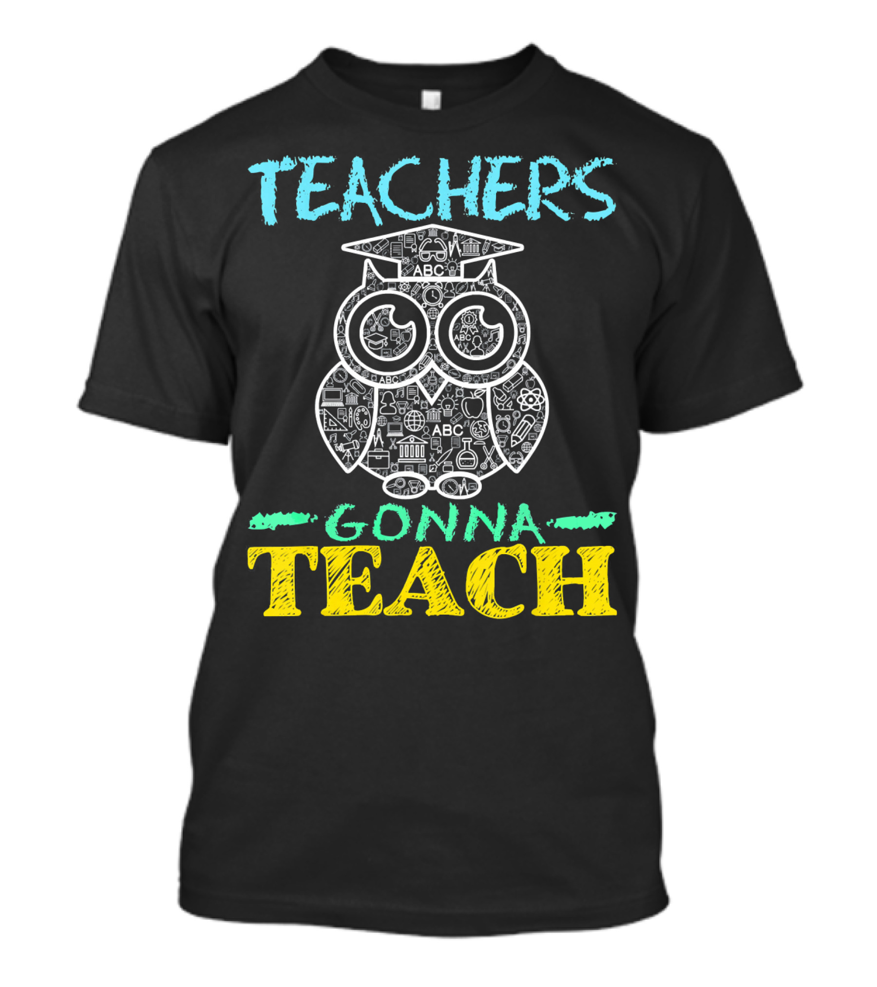 Teachers Gonna Teach Owl Art With Education Symbols T-Shirt