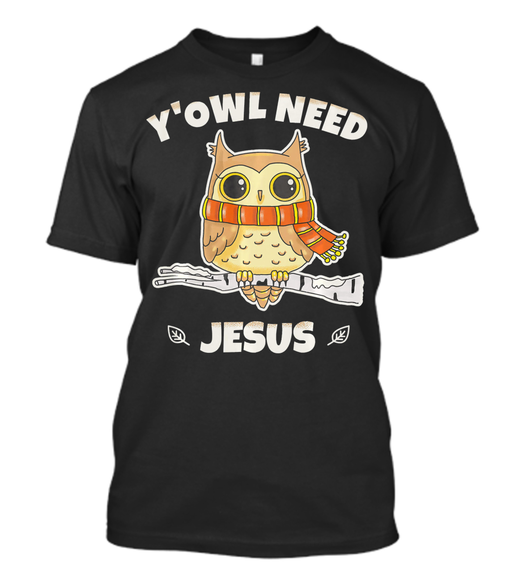 Y'Owl Need Jesus Owl With Scarf Christian Faith T-Shirt