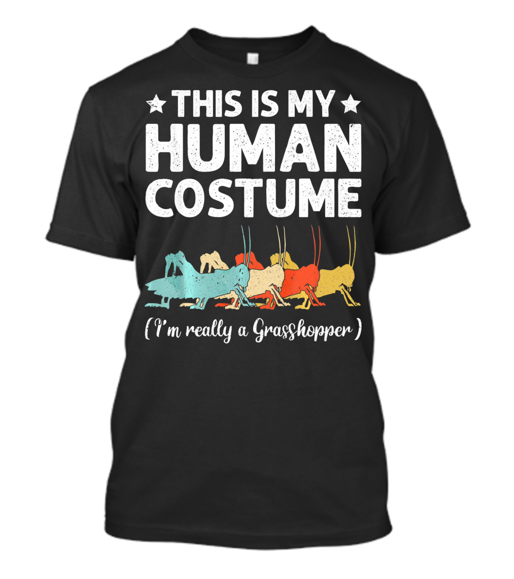 This Is My Human Costume I'm Really A Grasshopper Multicolored T-Shirt