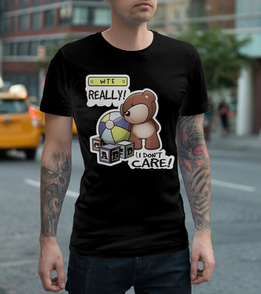 WTF REALLY Teddy Bear I Don't Care ABCD Blocks T-Shirt