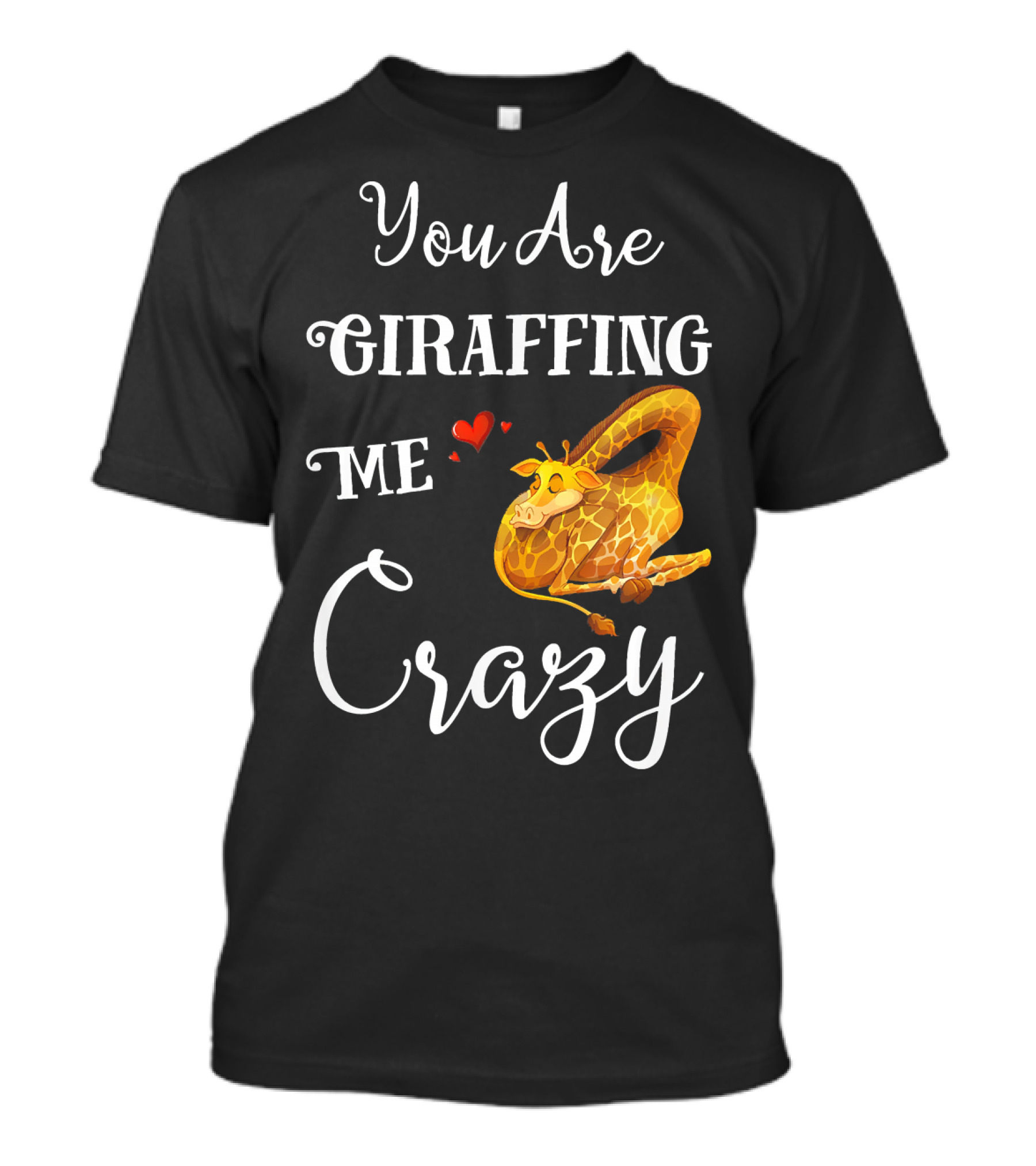 You Are Giraffing Me Crazy Giraffe With Heart And Sleeping Pose T-Shirt