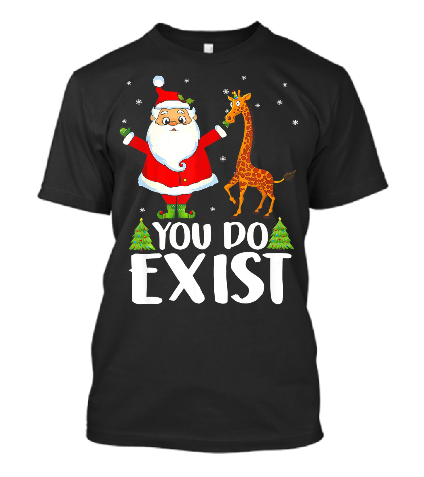 Santa Claus You Do Exist Christmas Tees Show T-Shirt