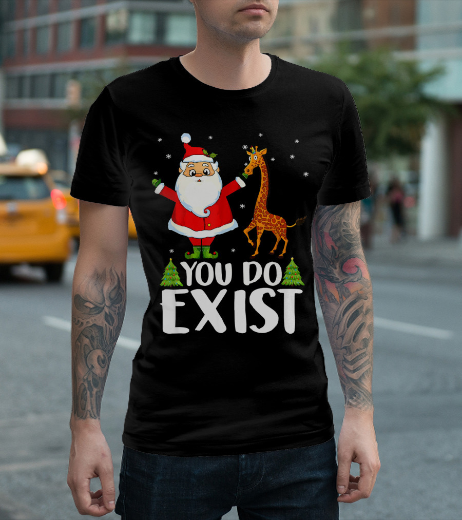 Santa Claus You Do Exist Christmas Tees Show T-Shirt