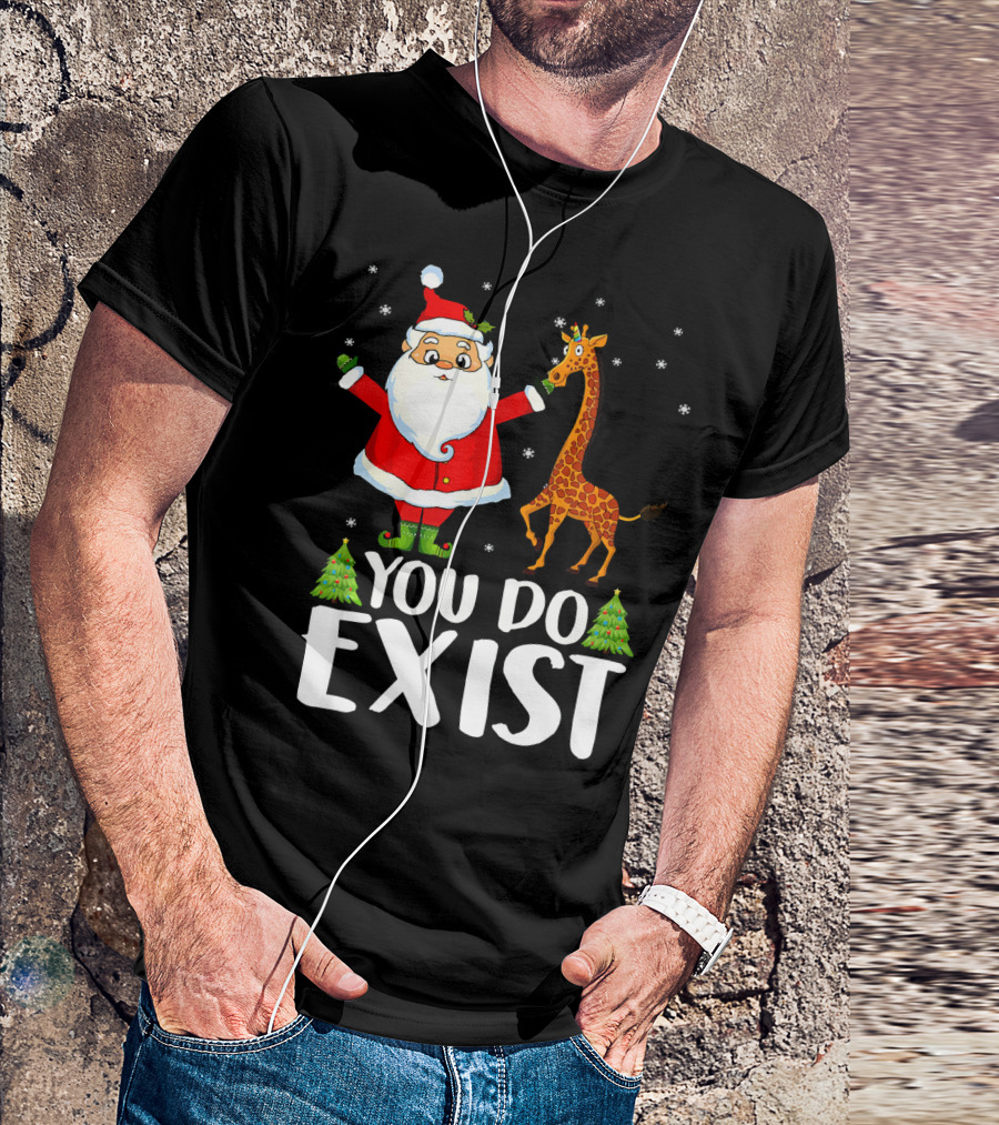Santa Claus You Do Exist Christmas Tees Show T-Shirt