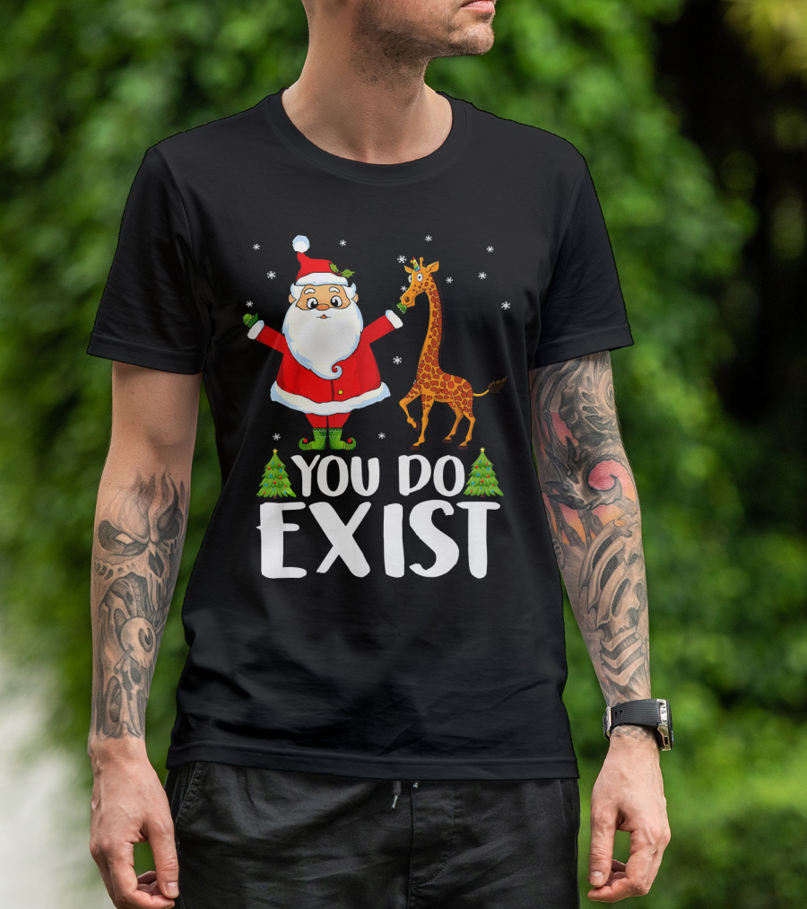Santa Claus You Do Exist Christmas Tees Show T-Shirt