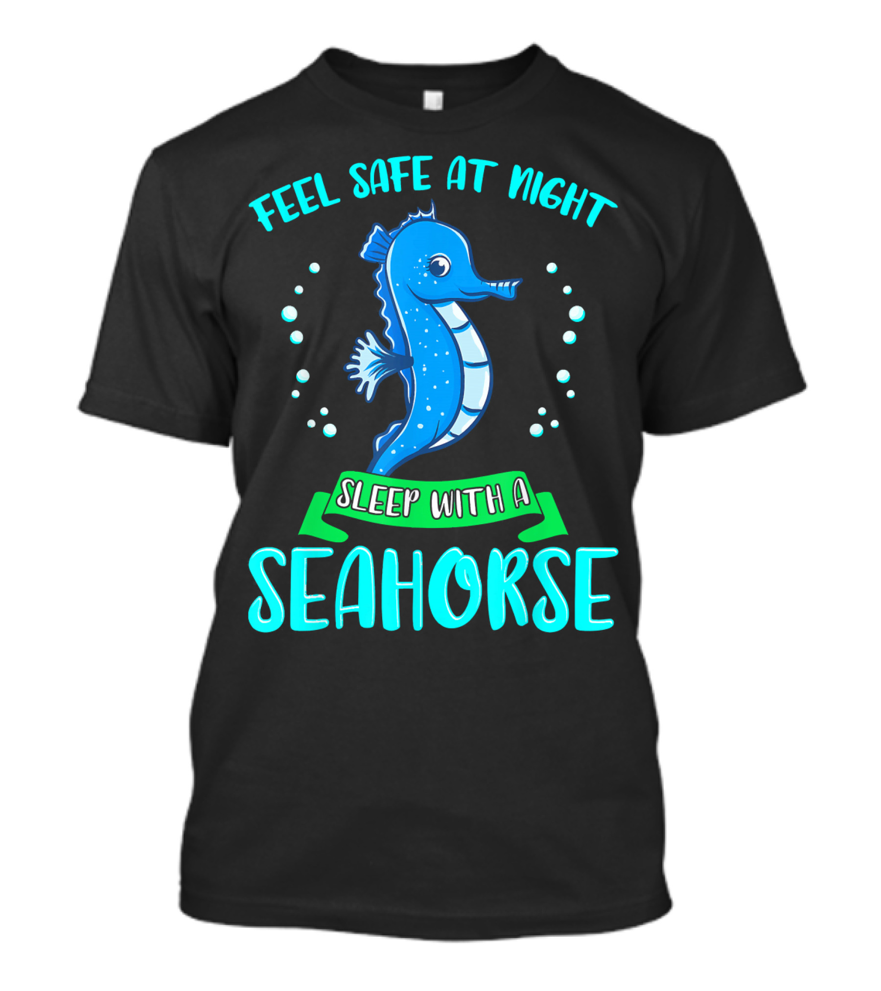 Feel Safe At Night Sleep With A Seahorse T-Shirt