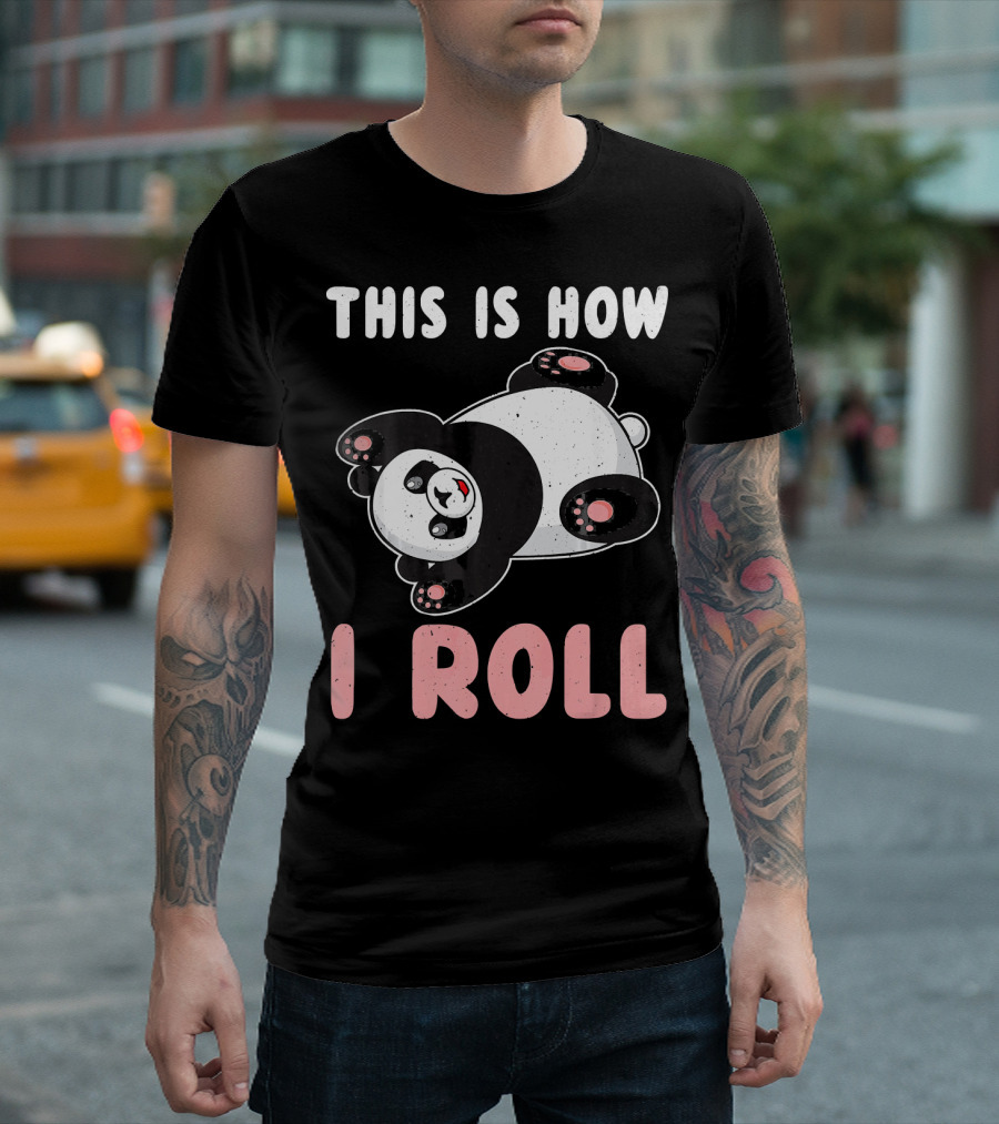 This Is How I Roll Panda Animal Lover Cute Playful Rolling Bear T-Shirt