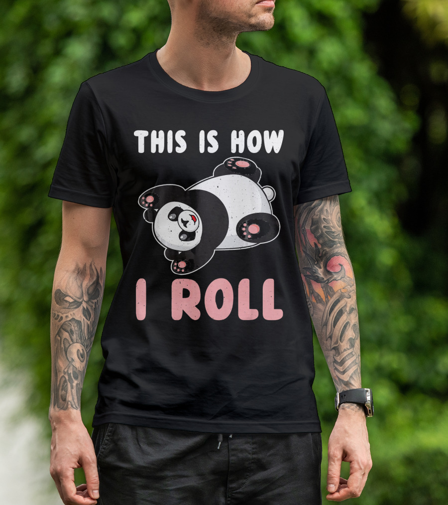 This Is How I Roll Panda Animal Lover Cute Playful Rolling Bear T-Shirt