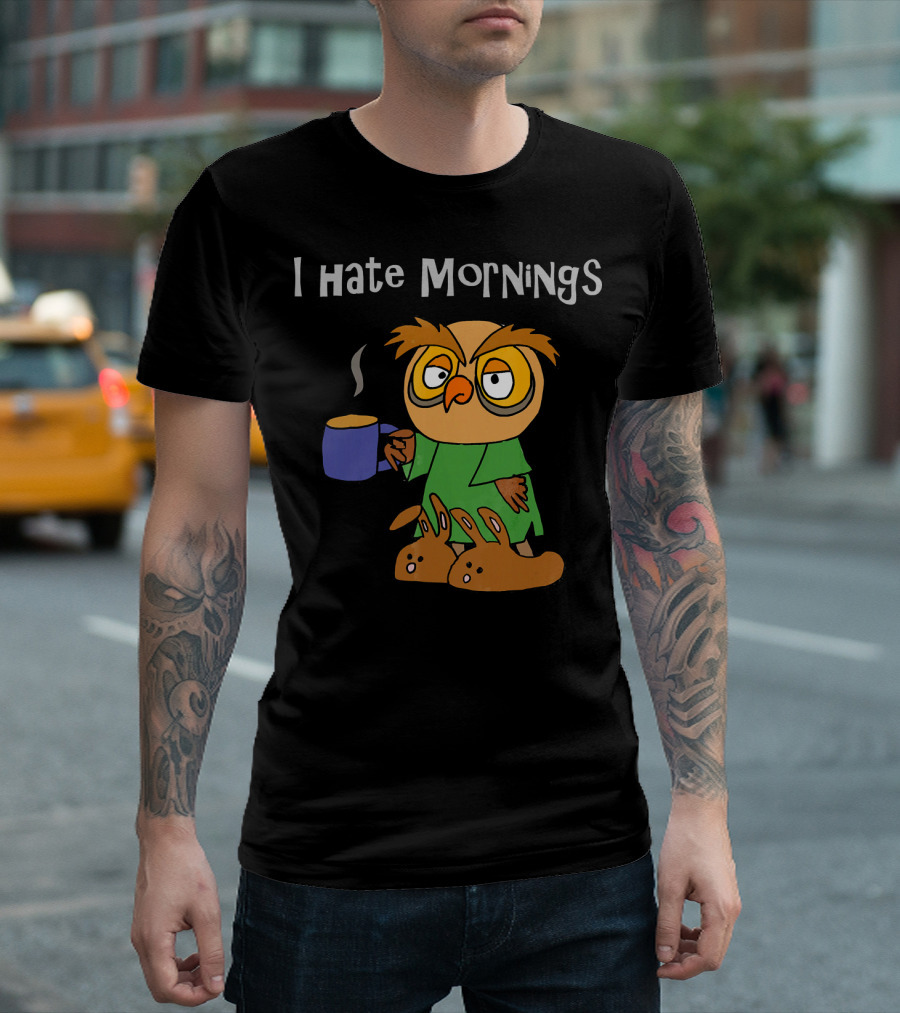 Smiletodaytees Funny Sleepy Owl I Hate Mornings T-Shirt