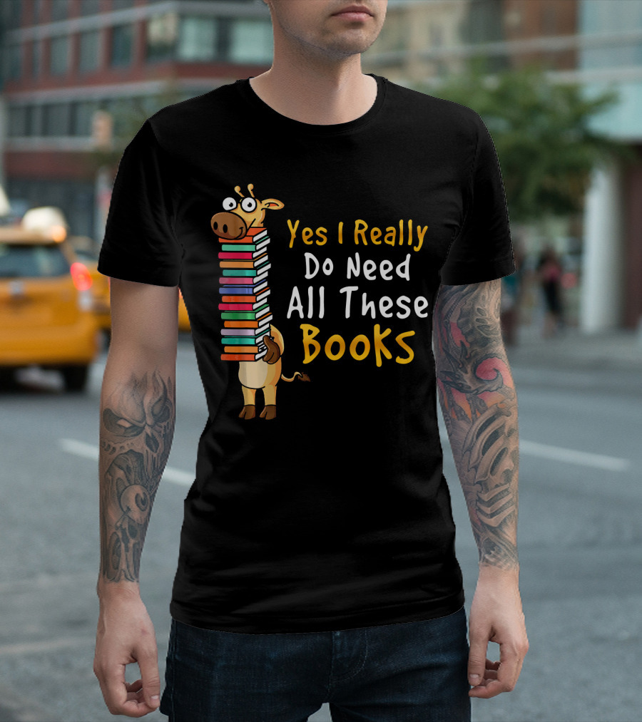 Yes I Really Do Need All These Books Giraffe Balancing Stack T-Shirt