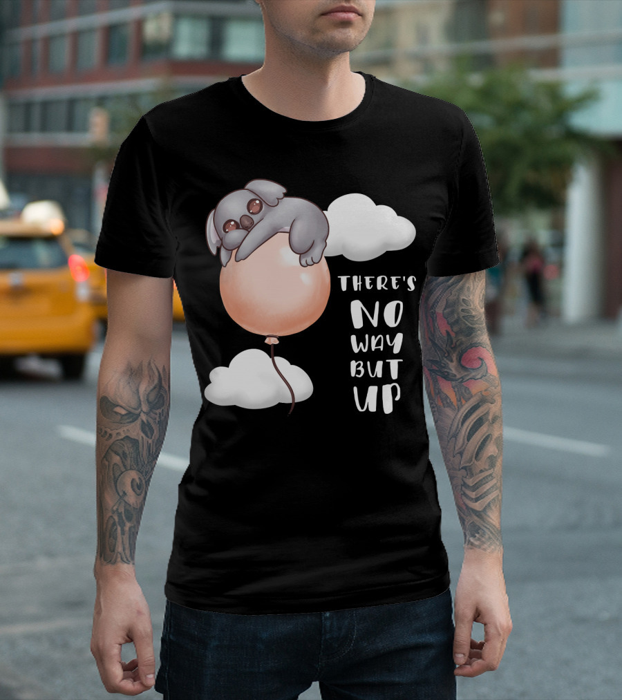 There's No Way But Up Motivational Koala Balloon and Clouds T-Shirt