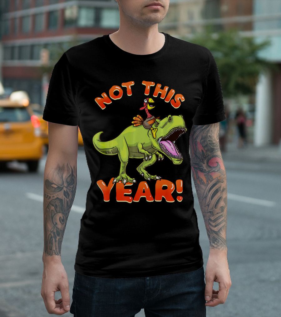 Not This Year Dinosaur Thanksgiving Turkey Riding T-Shirt