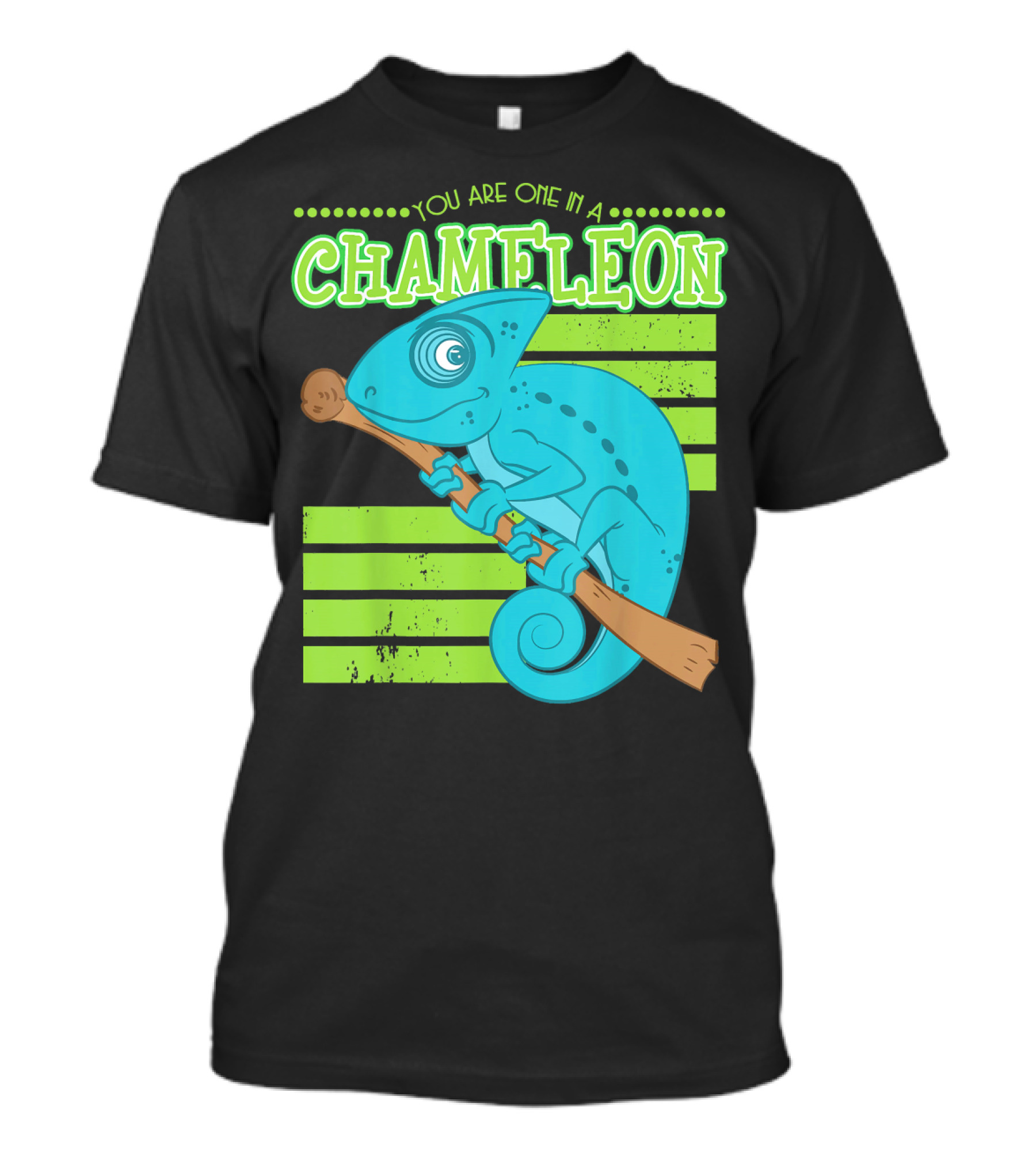Chameleon You Are One In A T-Shirt