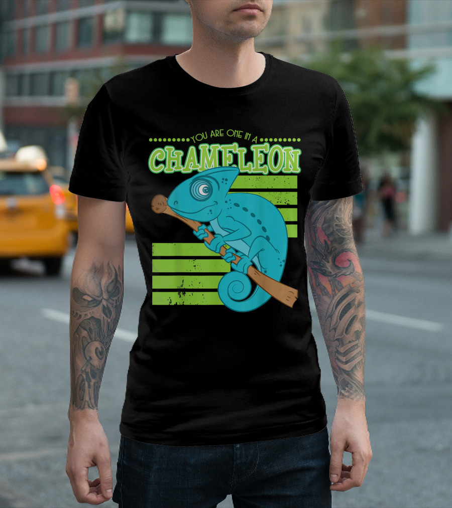 Chameleon You Are One In A T-Shirt