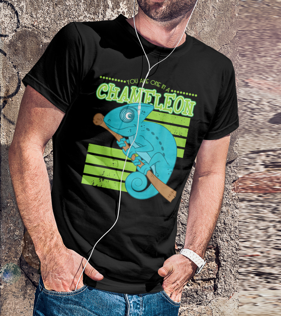 Chameleon You Are One In A T-Shirt