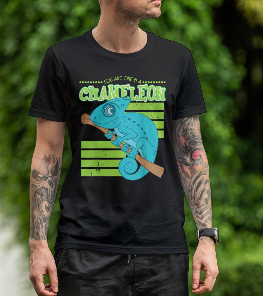 Chameleon You Are One In A T-Shirt