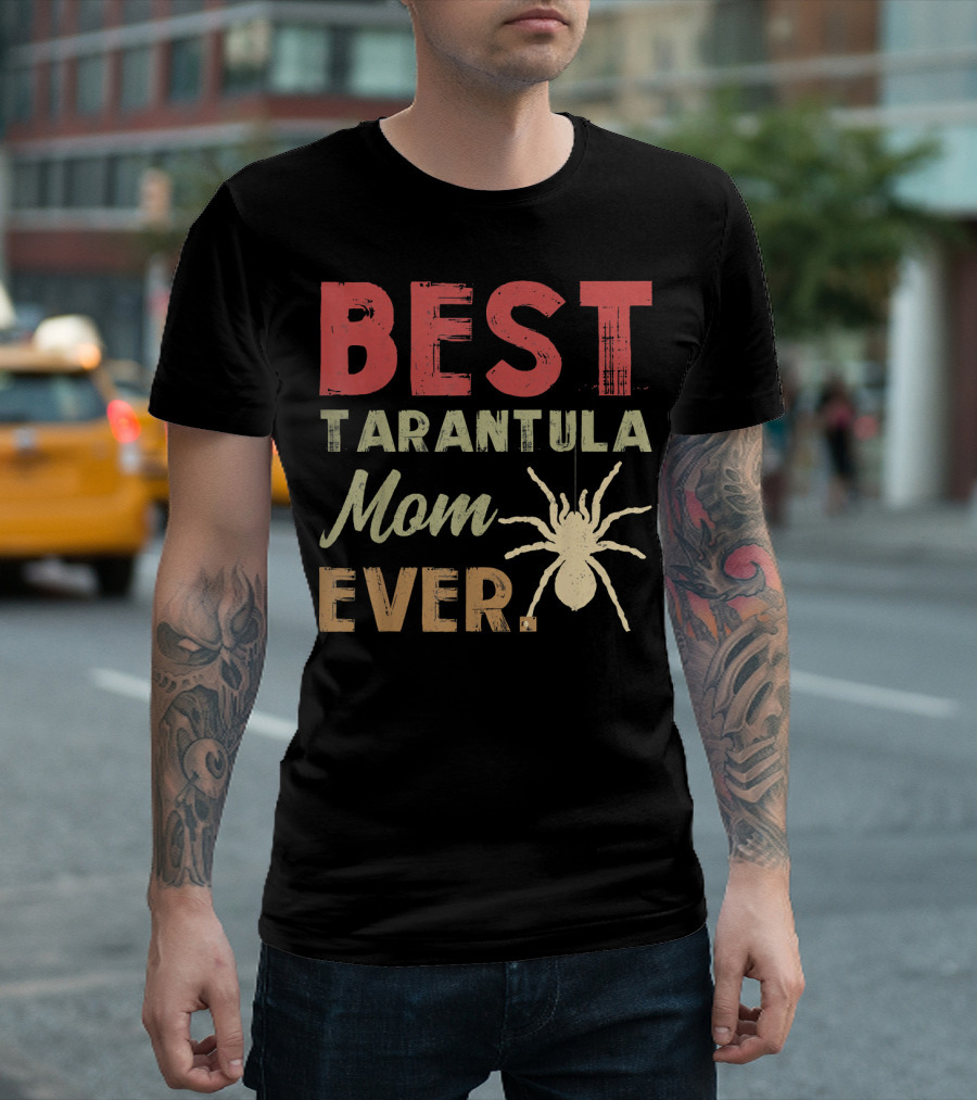 BEST TARANTULA MOM EVER T-Shirt