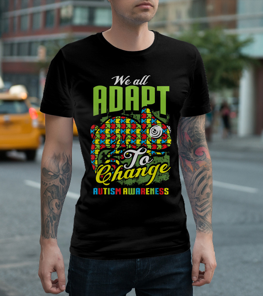 We All Adapt to Change Autism Awareness T-Shirt