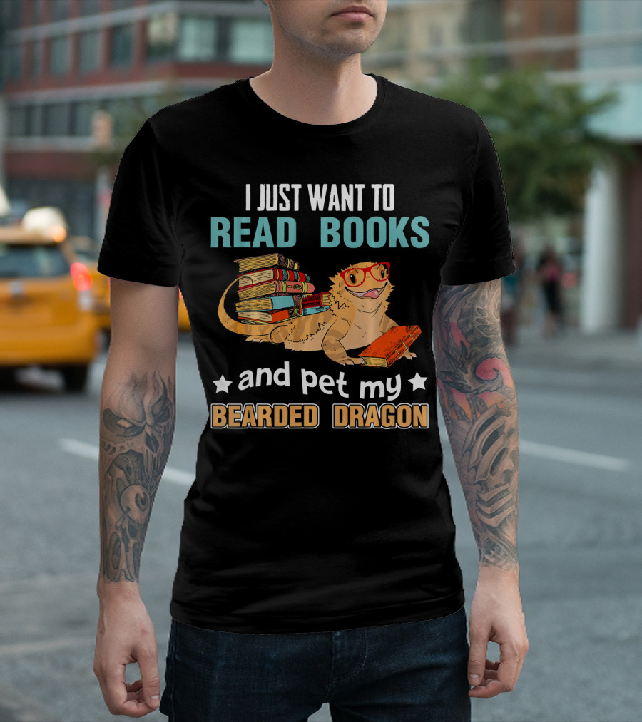 I Just Want To Read Books And Pet My Bearded Dragon T-Shirt