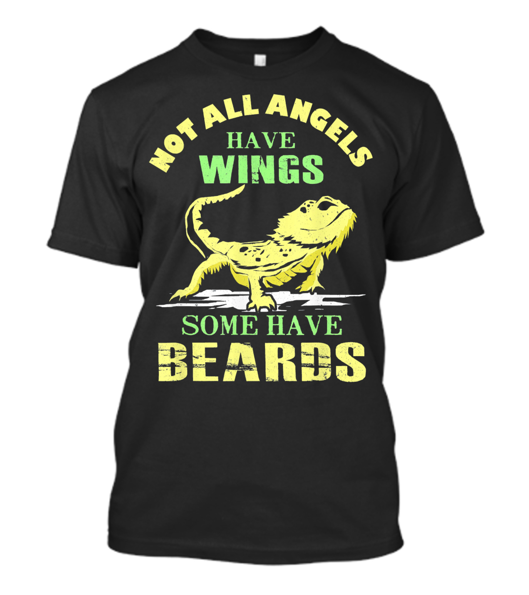 Not All Angels Have Wings Some Have Beards Bearded Dragon T-Shirt