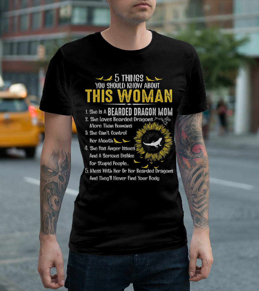 5 Things You Should Know About This Woman Bearded Dragon Mom Sunflower T-Shirt