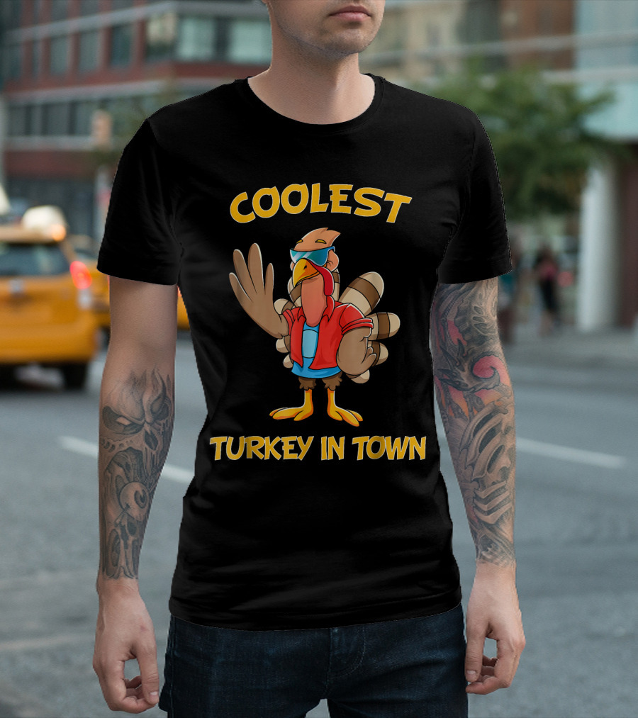 Coolest Turkey In Town Turkey In Town Cool Turkey T-Shirt