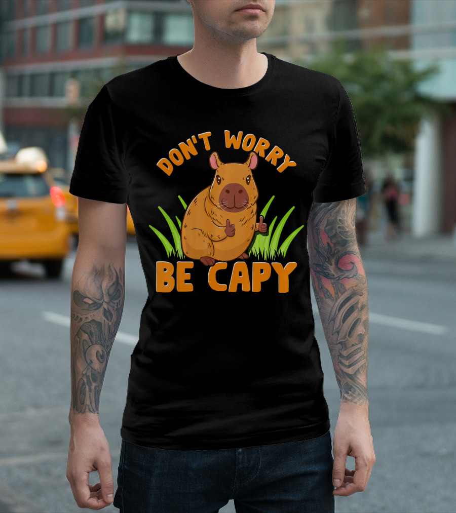 Don't Worry Be Capy Cute Funny Zoo Animal Love T-Shirt