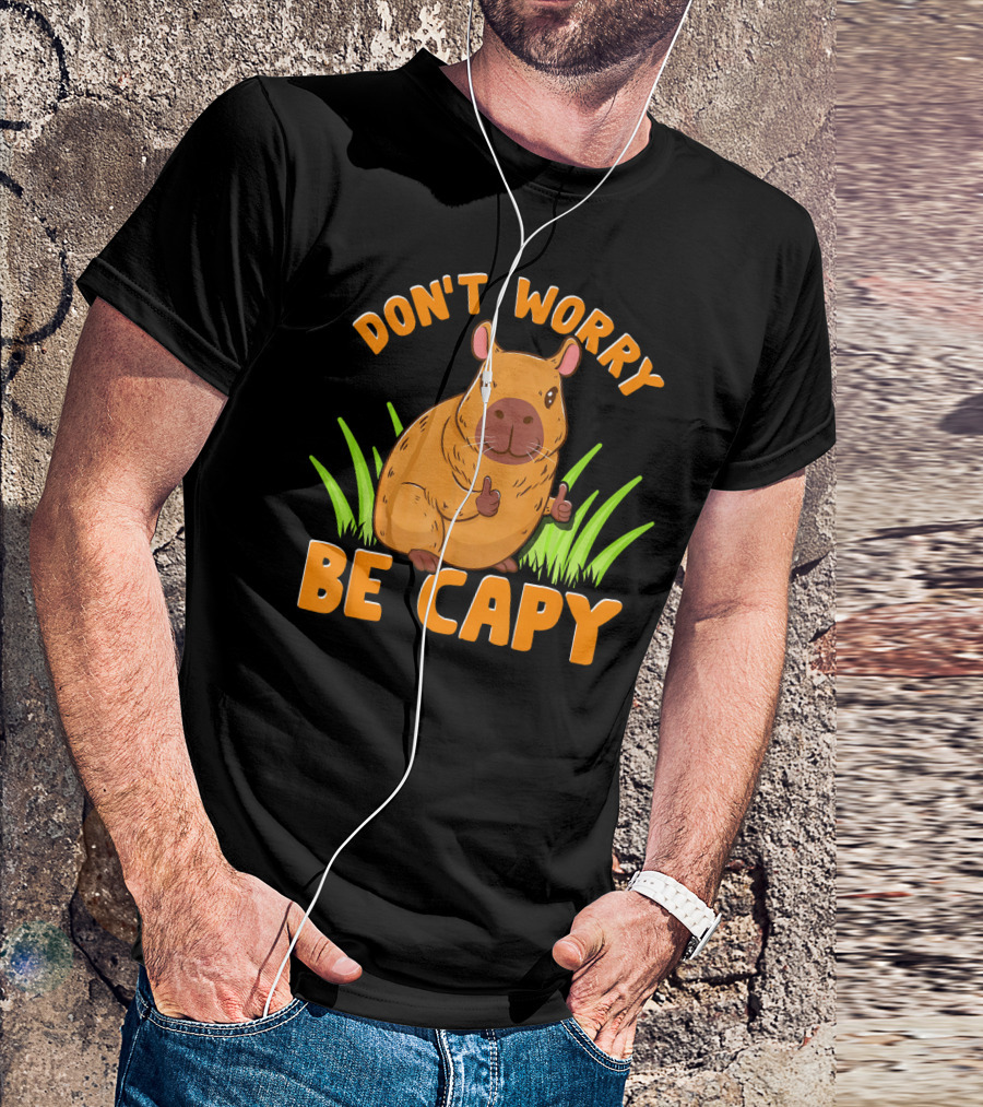 Don't Worry Be Capy Cute Funny Zoo Animal Love T-Shirt