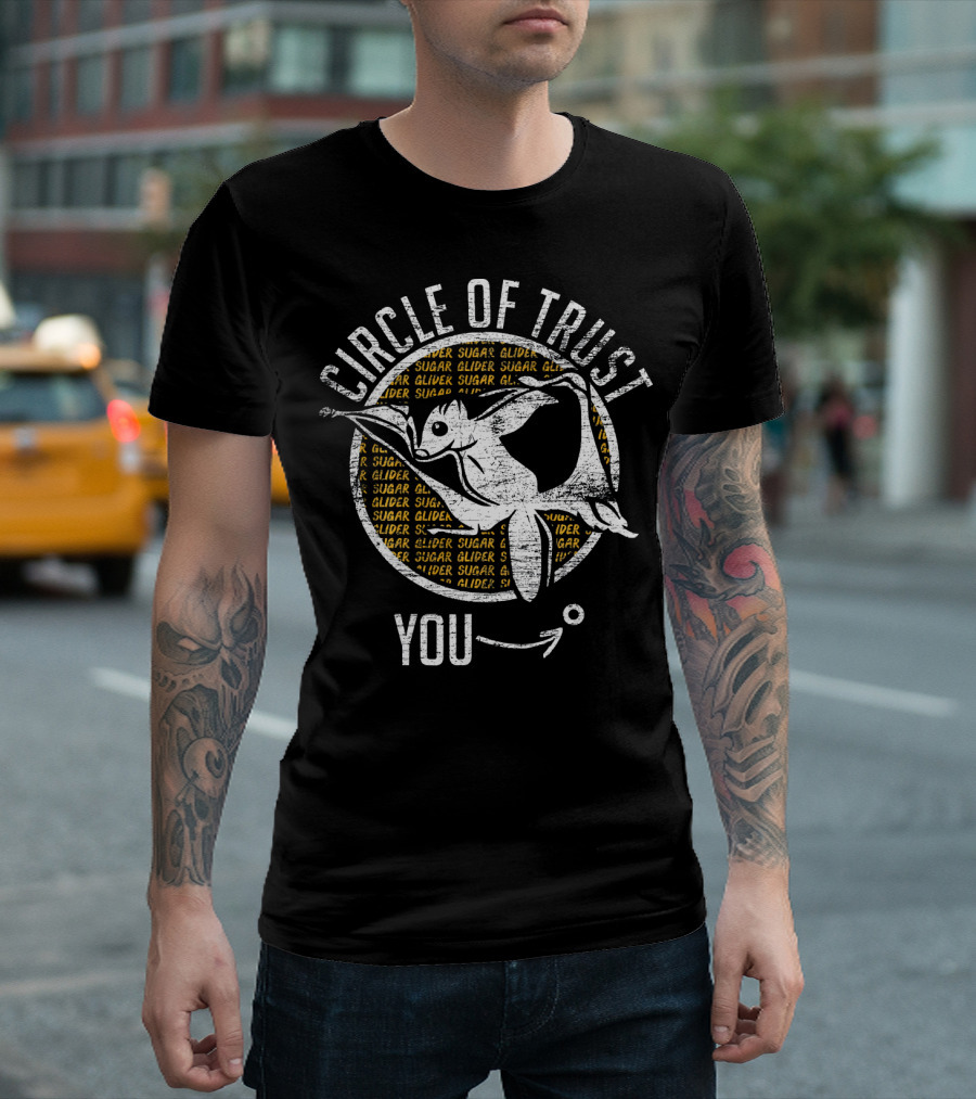 Circle Of Trust Sugar Glider You T-Shirt