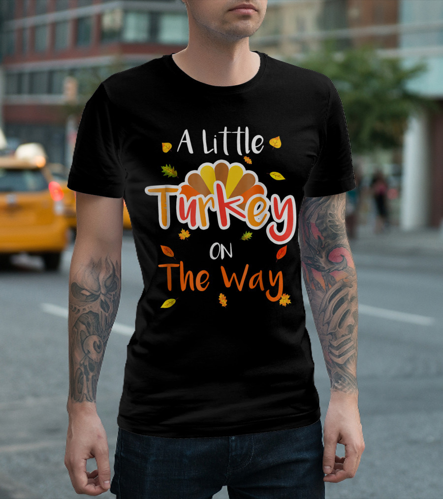 A Little Turkey On The Way Thanksgiving Pregnancy T-Shirt