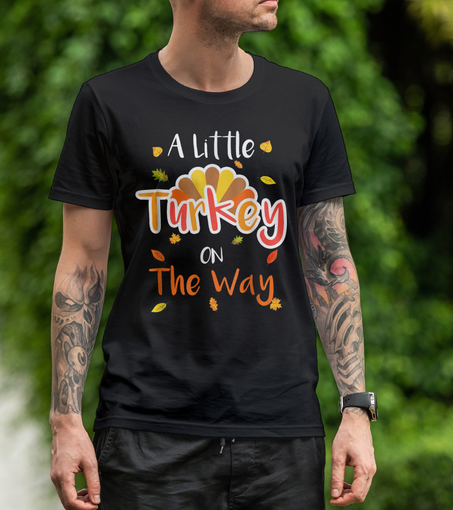A Little Turkey On The Way Thanksgiving Pregnancy T-Shirt