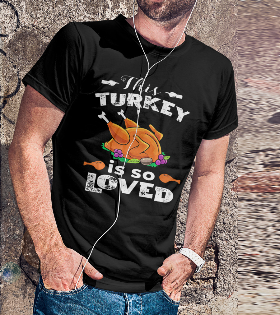 This Turkey Is So Loved T-Shirt
