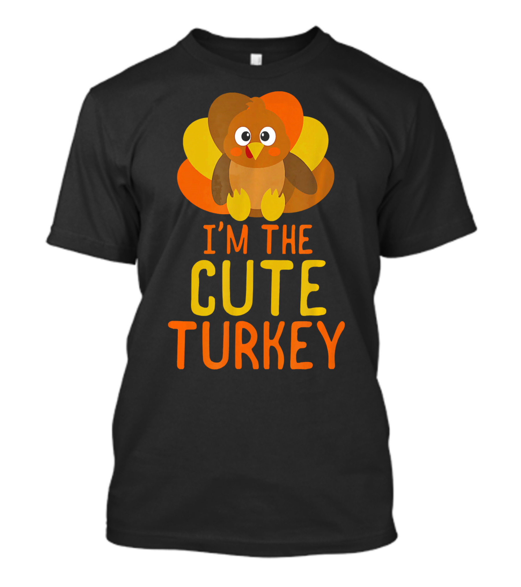 I'm The Cute Turkey T-Shirt