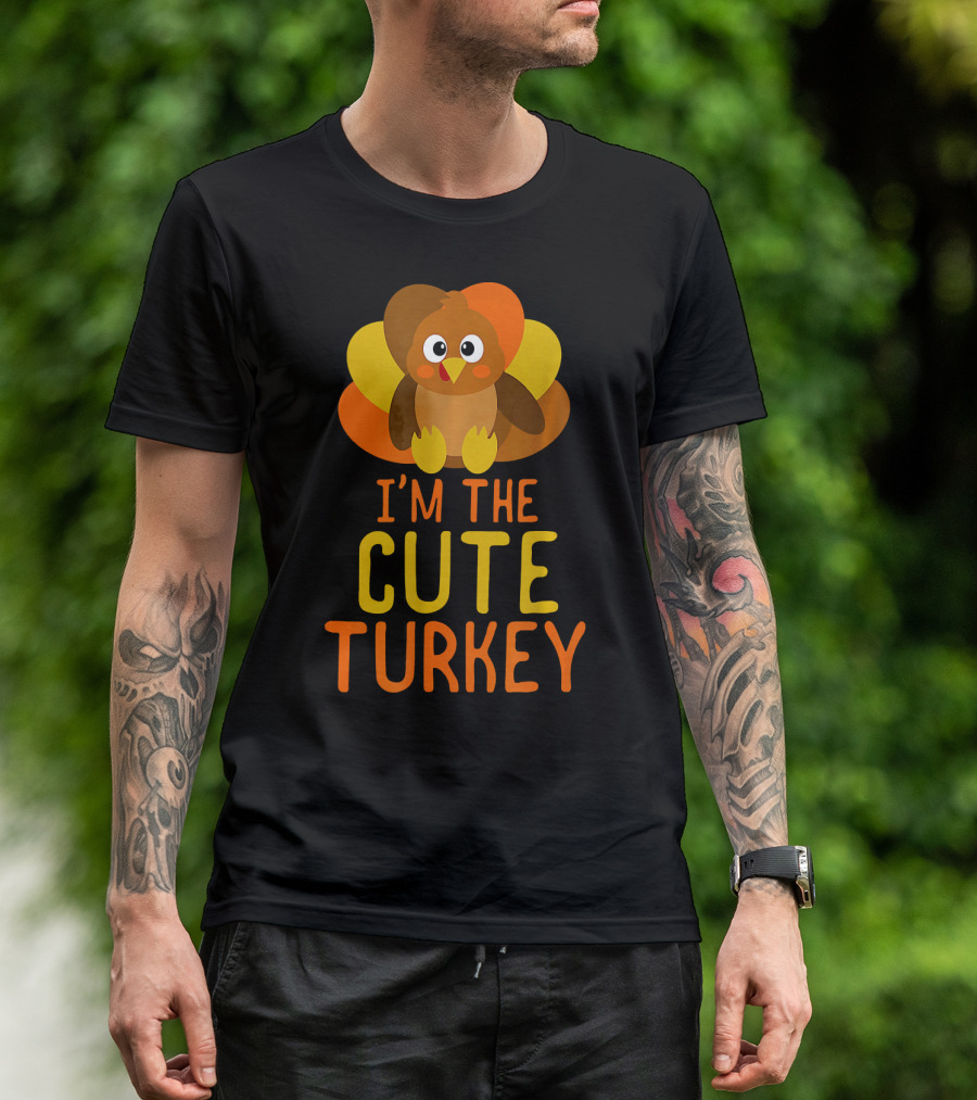 I'm The Cute Turkey T-Shirt