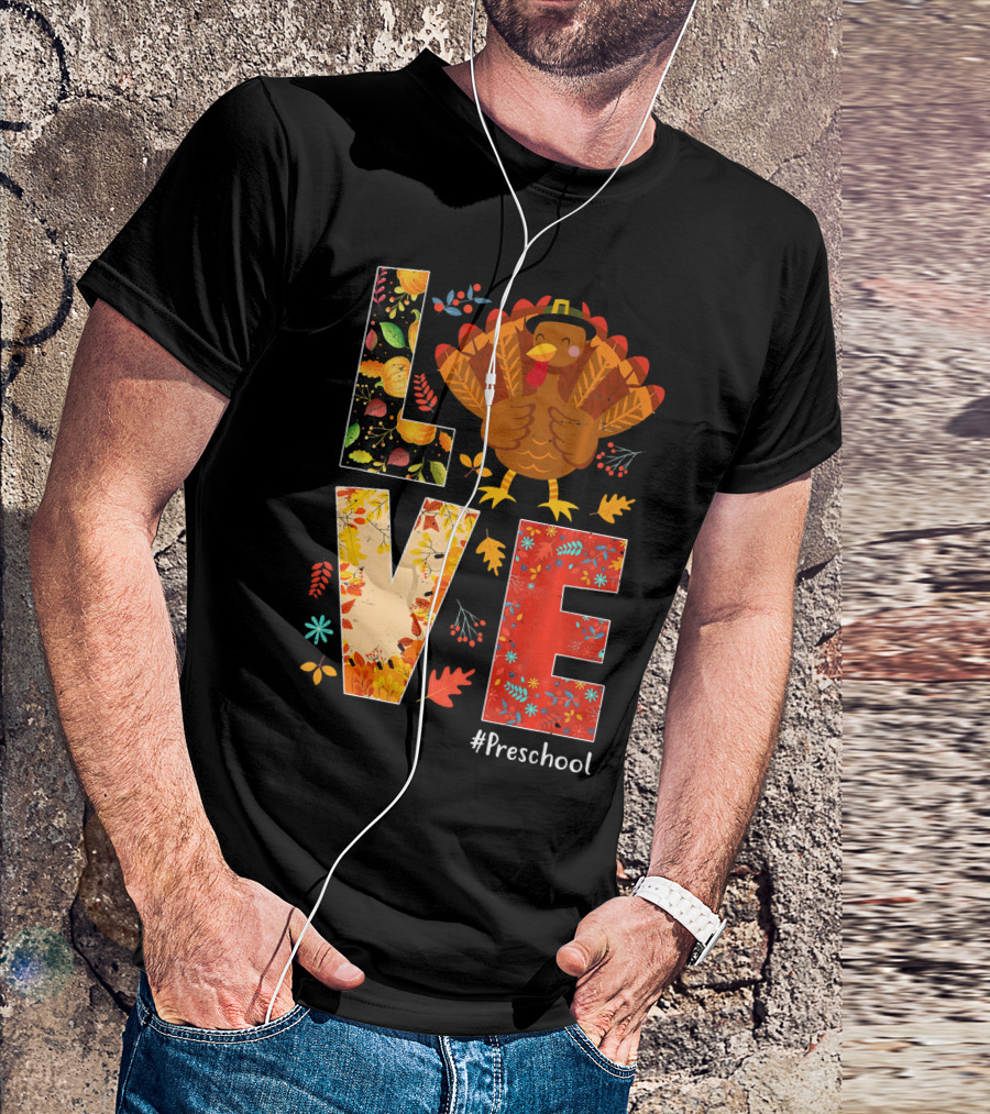 Funny Preschool Teacher Thanksgiving Turkey Love#Preschool T-Shirt