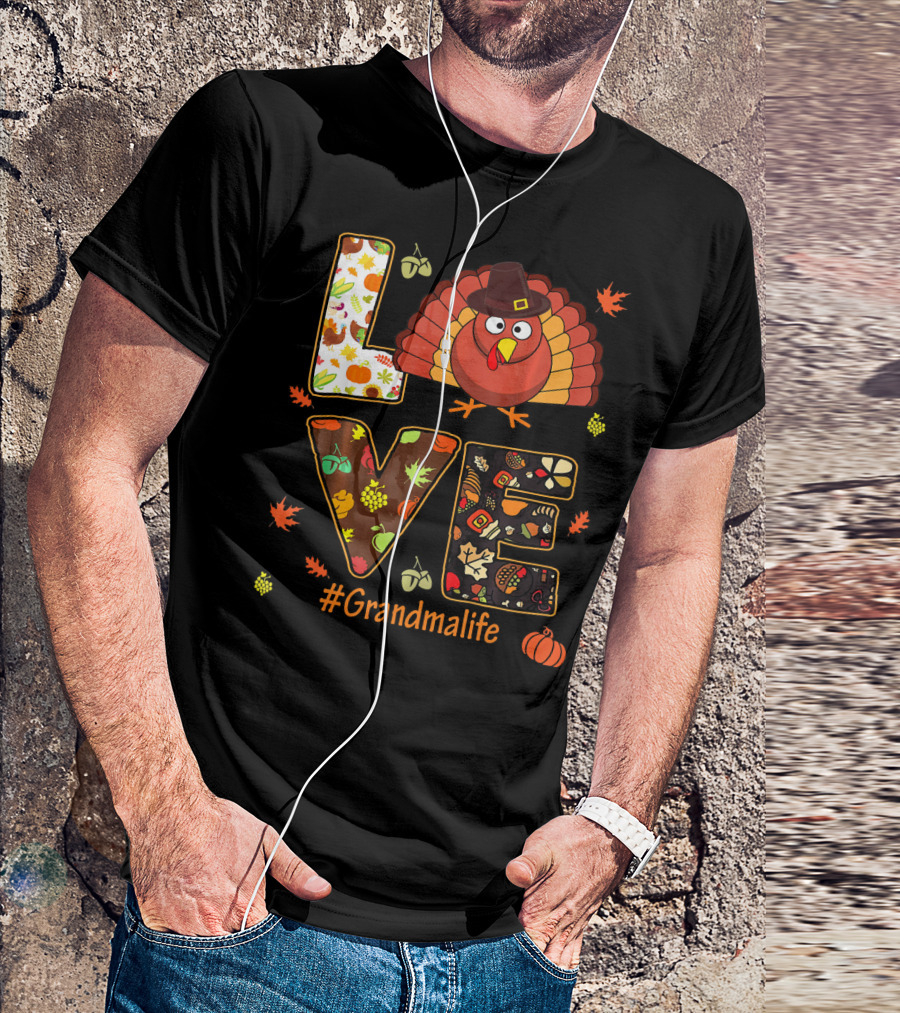 LOVE Turkey #Grandmalife Thanksgiving Fun T-Shirt