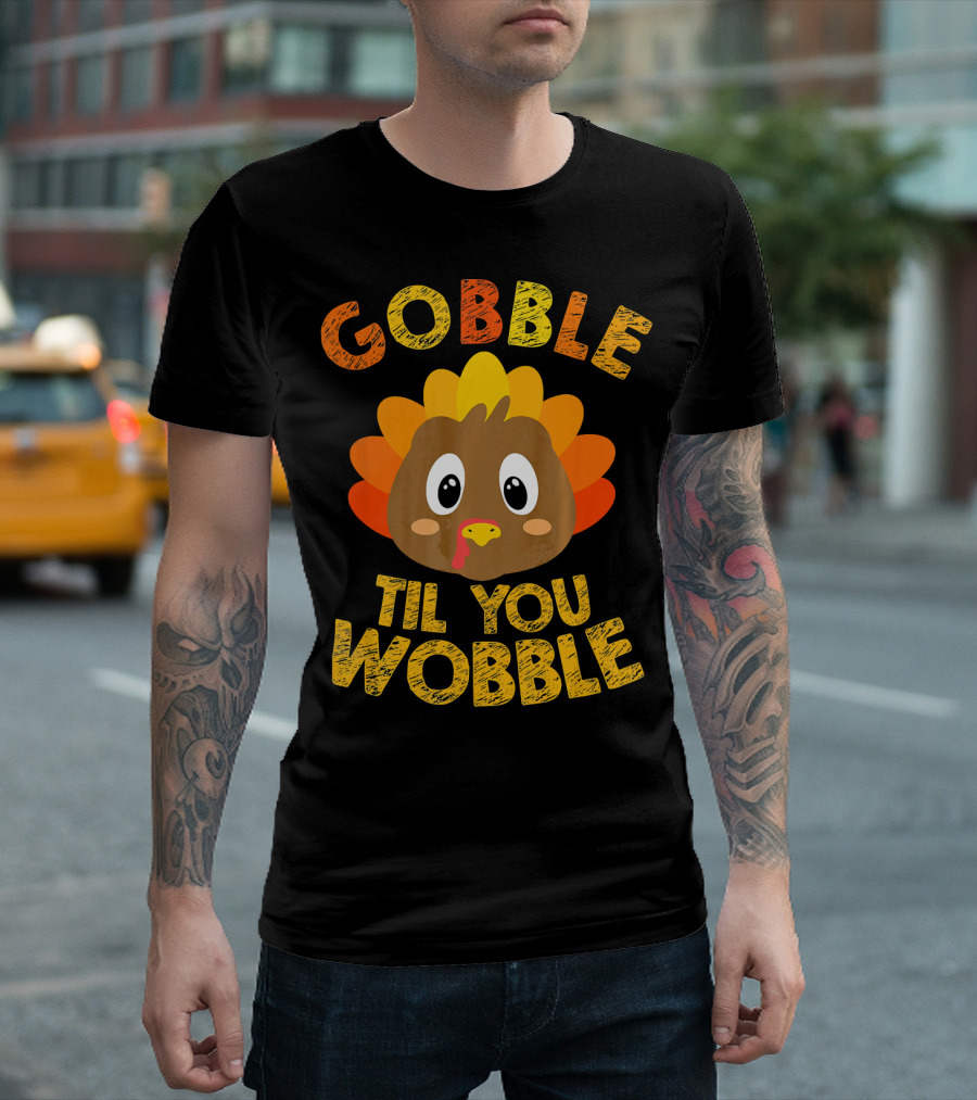 Gobble Til You Wobble Turkey Cartoon T-Shirt