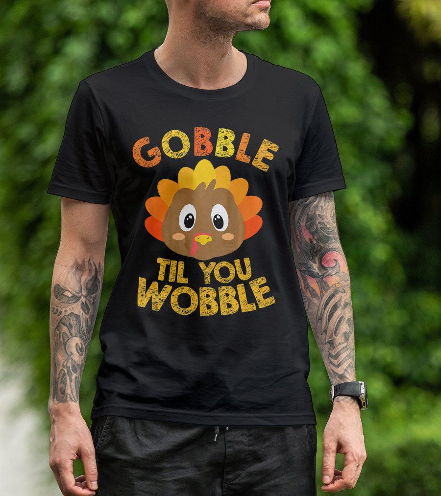 Gobble Til You Wobble Turkey Cartoon T-Shirt