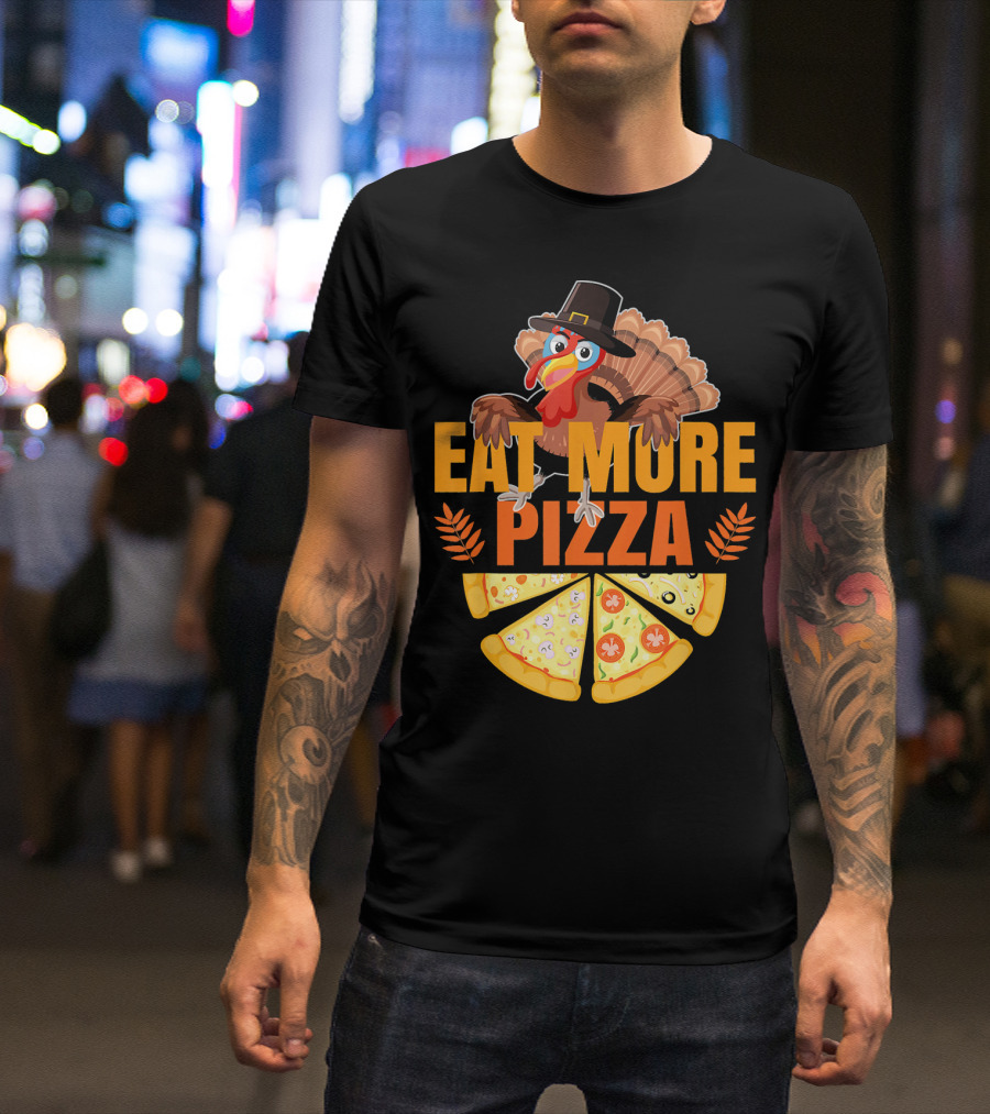 Thanksgiving Turkey Eat More Pizza Slices Funny T-Shirt