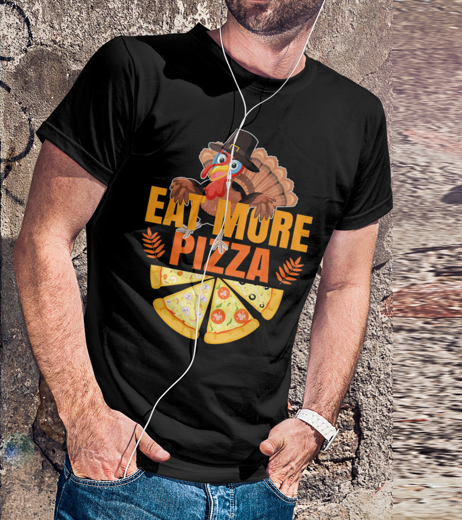 Thanksgiving Turkey Eat More Pizza Slices Funny T-Shirt