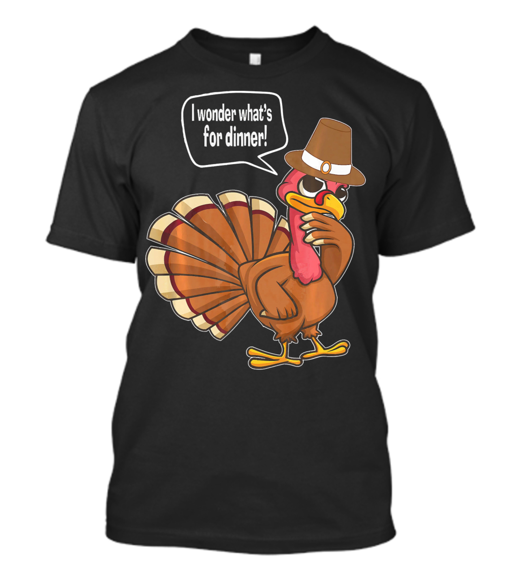 Thanksgiving Turkey With Hat Saying I Wonder What's For Dinner T-Shirt