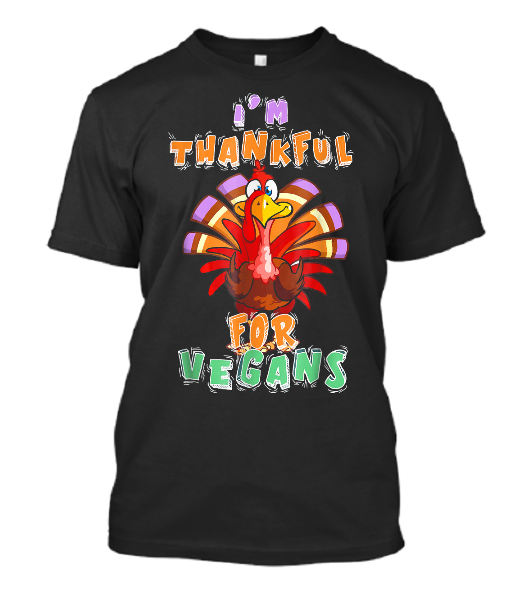 I'm Thankful For Vegans Happy Turkey T-Shirt