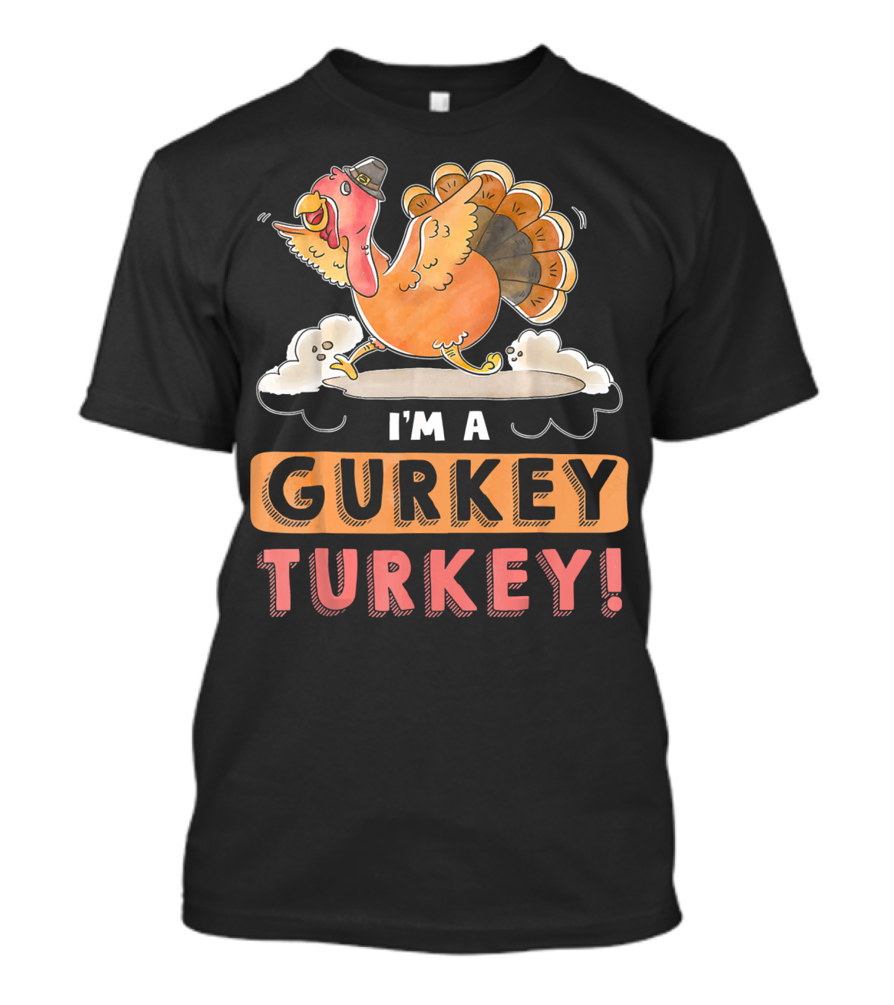 I'm A Gurkey Turkey Funny Thanksgiving T-Shirt
