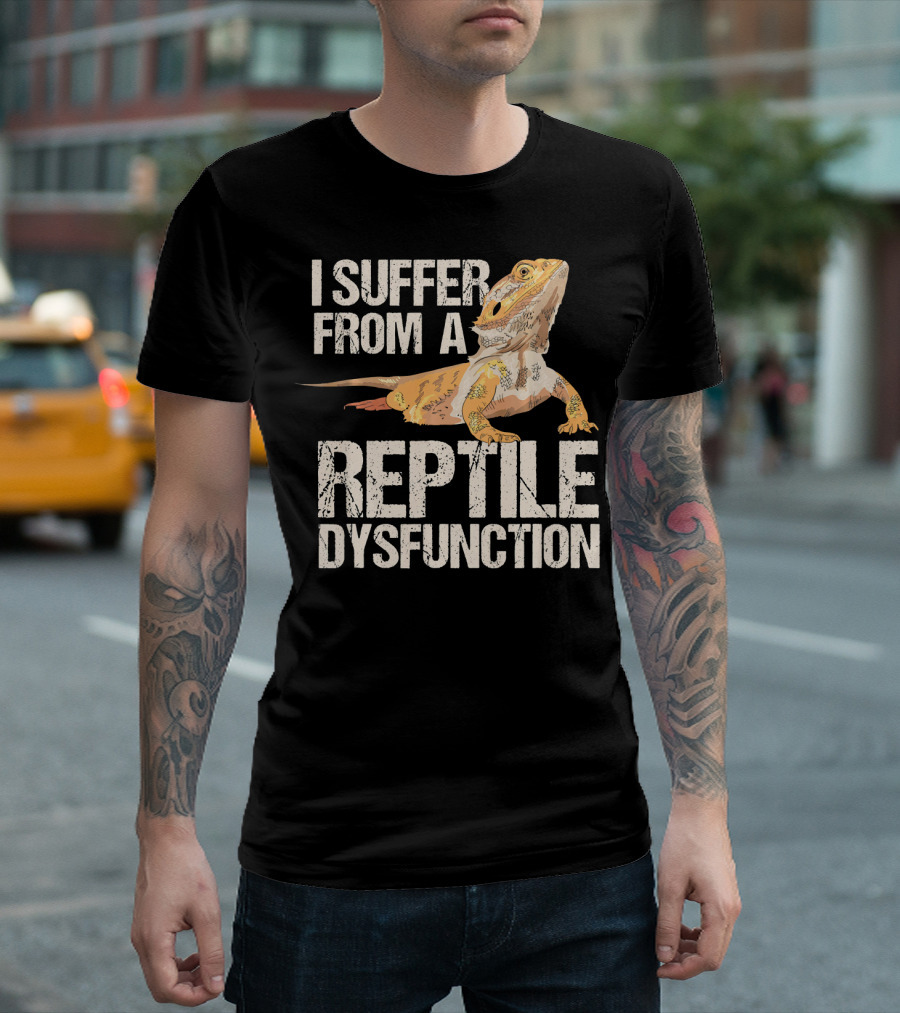 I Suffer from a Reptile Dysfunction T-Shirt