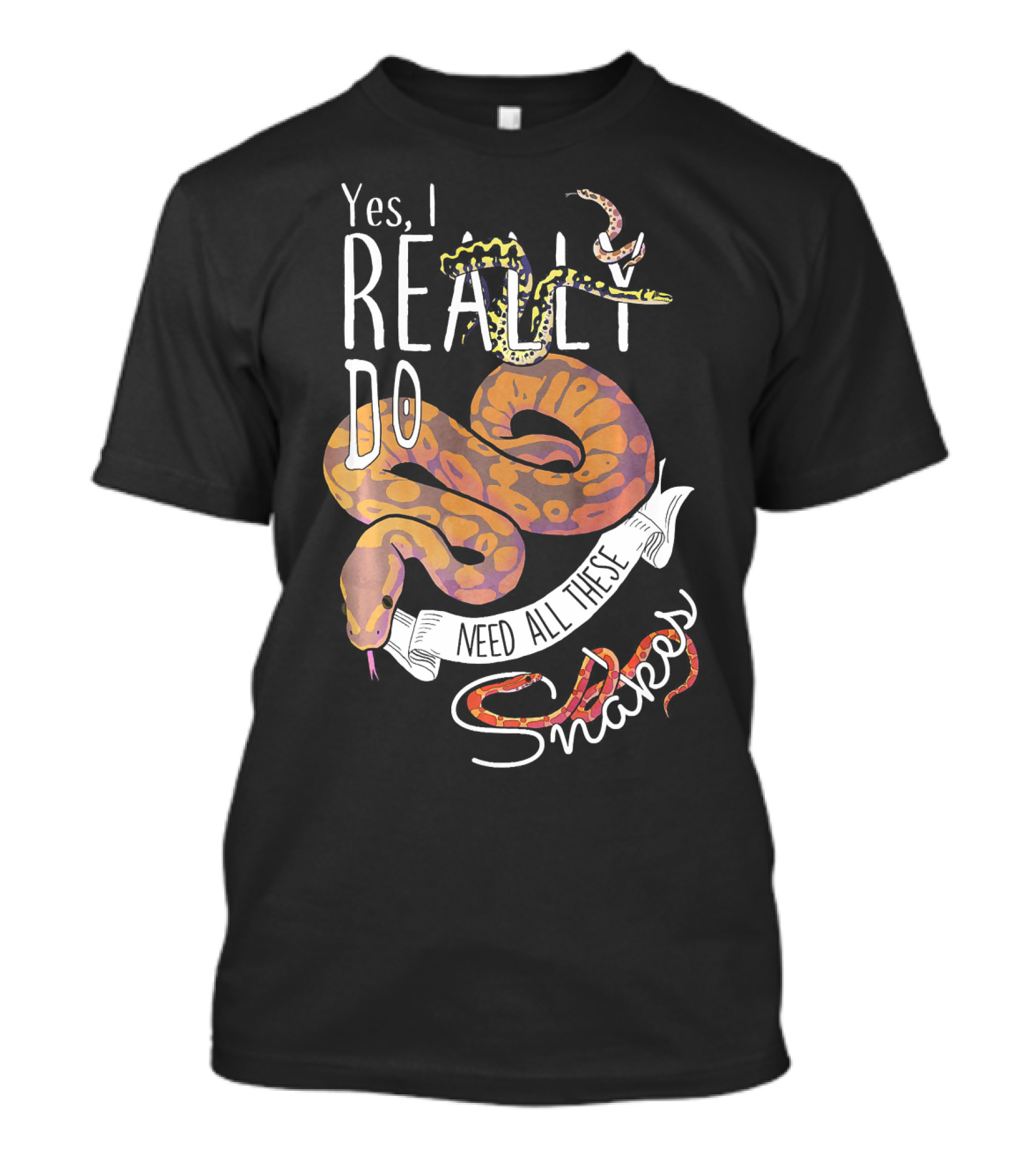 Yes, I Really Do Need All These Snakes T-Shirt