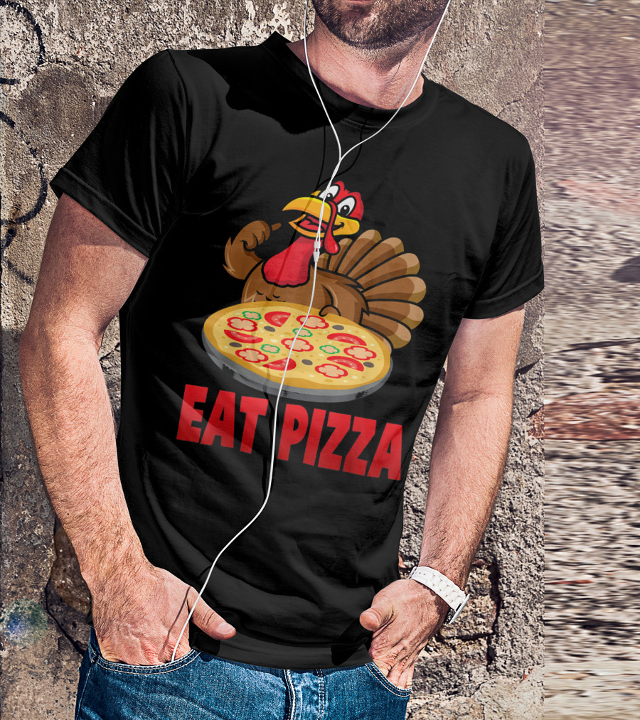 Eat Pizza Thanksgiving Turkey T-Shirt